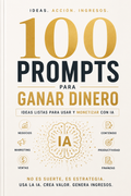 100 Prompts que Generan Dinero
